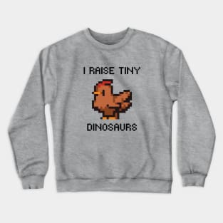 I Raise Tiny Dinosaurs Crewneck Sweatshirt